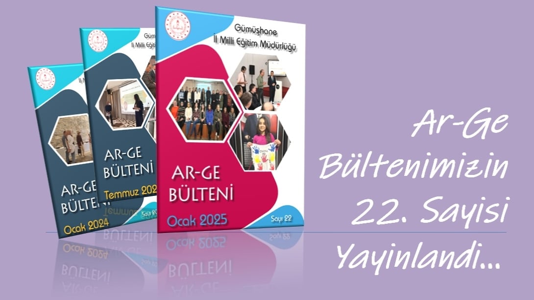 Ar-Ge Bültenimizin 22. Sayısı Yayınlandı...